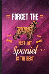 Forget the Rest My Spaniel Is the Best
