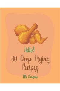 Hello! 80 Deep Frying Recipes