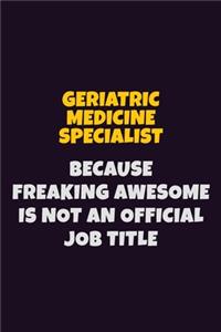 Geriatric medicine specialist, Because Freaking Awesome Is Not An Official Job Title