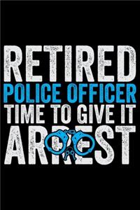 Retired Police Office Time To Give It Arrest