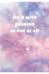 Do It With Passion Or Not At All