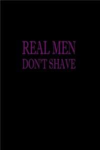 Real Men Don't Shave