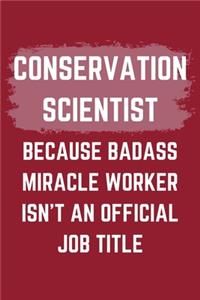 Conservation Scientist Because Badass Miracle Worker Isn't An Official Job Title