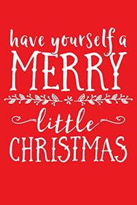 Have Yourself a Merry Little Christmas