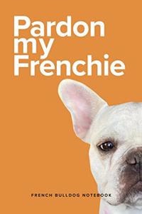Pardon My Frenchie French Bulldog Notebook