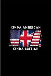 Kinda American Kinda British