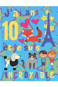 J'ai 10 ans et je suis Incroyable