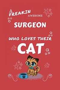 A Freakin Awesome Surgeon Who Loves Their Cat