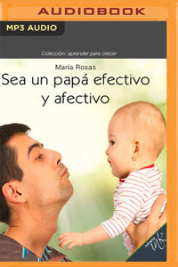 Sea Un Papá Efectivo Y Afectivo