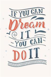 If You Can Dream It You Can Do It