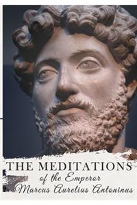 The Meditations of the Emperor Marcus Aurelius Antoninus