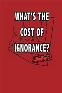 RedForEd What's The Cost Of Ignorance?