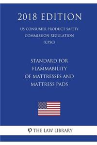 Standard for Flammability of Mattresses and Mattress Pads (US Consumer Product Safety Commission Regulation) (CPSC) (2018 Edition)