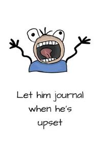 Let Him Journal When He's Upset