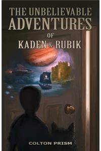 The Unbelievable Adventures of Kaden & Rubik
