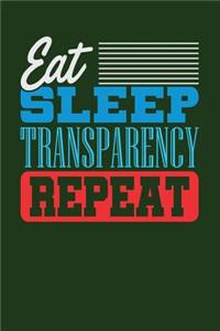 Eat Sleep Transparency Repeat