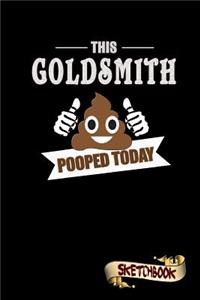 This Goldsmith Pooped Today