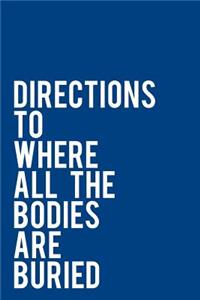 Directions to Where All the Bodies Are Buried