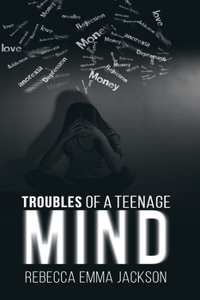 Troubles of a Teenage Mind