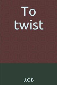To Twist