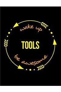 Wake Up Tools Be Awesome Cool Notebook for a Tool-Maker, Legal Ruled Journal