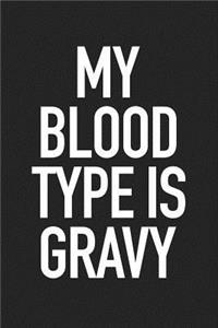 My Blood Type Is Gravy