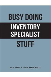 Busy Doing Inventory Specialist Stuff