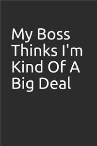 My Boss Thinks I'm Kind of a Big Deal