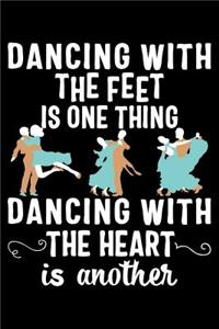 Dancing with the Feet Is One Thing Dancing with the Heart Is Another