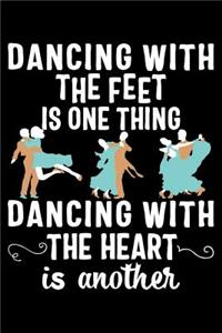 Dancing with the Feet Is One Thing Dancing with the Heart Is Another