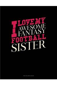 I Love My Awesome Fantasy Football Sister