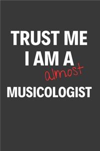 Trust Me I Am Almost A Musicologist