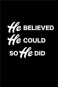 He Believed He Could So He Did
