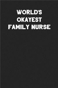 World's Okayest Family Nurse: Blank Lined Composition Notebook Journals to Write in for Men or Women