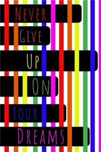 Never Give Up on Your Dreams Journal