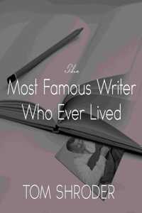 Most Famous Writer Who Ever Lived