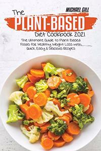 The Plant-Based Diet Cookbook 2021