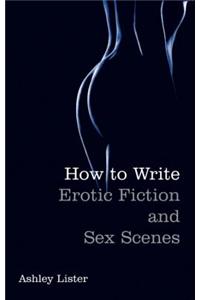 How To Write Erotic Fiction and Sex Scenes