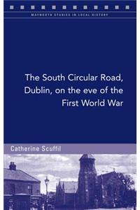 The South Circular Road, Dublin, on the Eve of the First World War