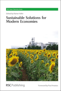 SUSTAINABLE SOLUTIONS FOR MODERN ECONOMIES: Volume 4 (Green Chemistry Series)