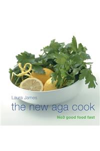The New Aga Cook: No 3 Good Food Fast: Good Food Fast