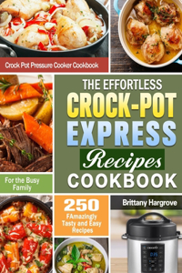 The Effortless Crock-Pot Express Recipes Cookbook