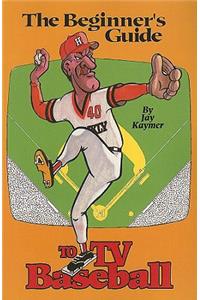 Beginner's Guide to TV Baseball