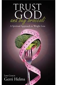 Trust God and Buy Broccoli