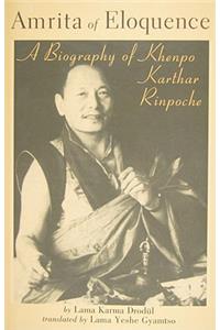Amrita of Eloquence: A Biography of Khenpo Karthar Rinpoche