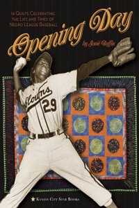 Opening Day: 14 Quilts Celebrating the Life and Times of Negro League Baseball