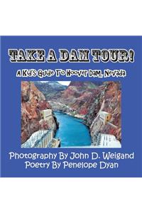 Take a Dam Tour! a Kid's Guide to Hoover Dam, Nevada