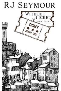 Without a Ticket