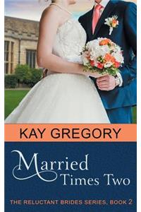 Married Times Two (The Reluctant Brides Series, Book 2)