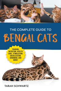 The Complete Guide to Bengal Cats